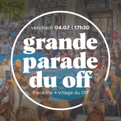 Die Parade des Festival Off Die Parade des Festival Off