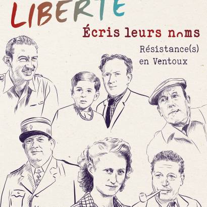 Exposition : Liberté, écris leurs noms. Résistance en Ventoux Exposition : Liberté, écris leurs noms. Résistance en Ventoux